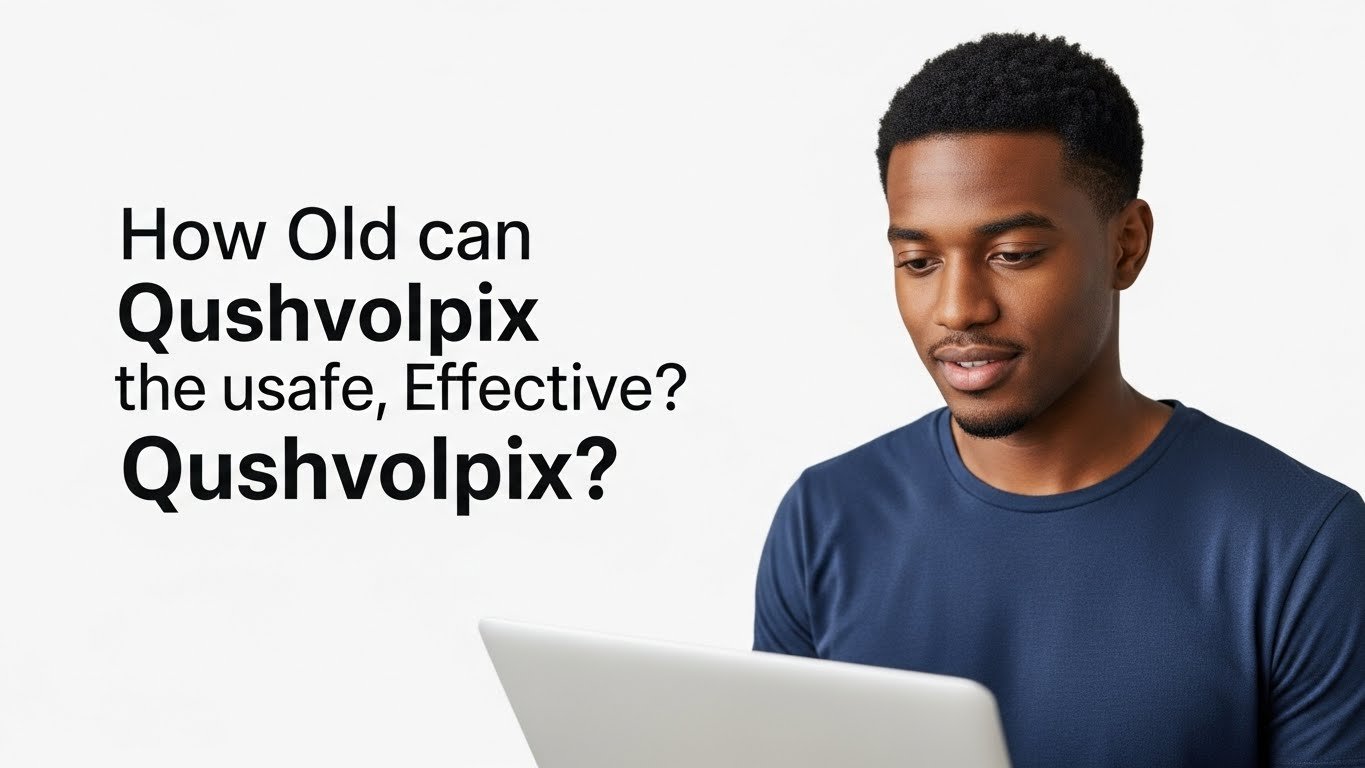How Old Qushvolpix Can Be Used